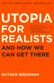 Utopia for Realists- Rutger Bregman